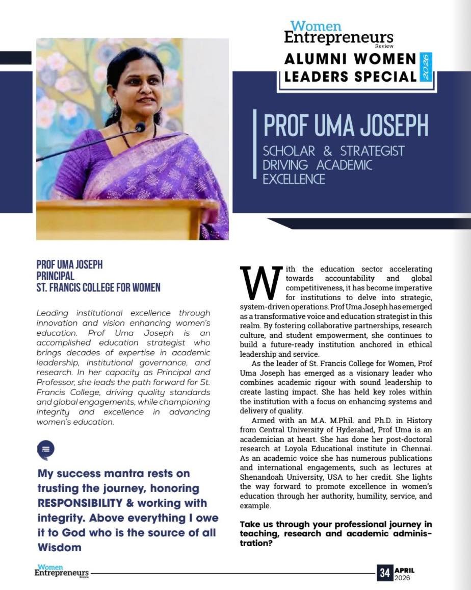 St Francis College for Women-*Top 10 Best Women's Colleges in India 2026* and our Principal, Prof. Uma Joseph has been recognised as one of the top Women achievers in the country, featured in the *Women Entrepreneurs Review magazine - April 2026 edition*